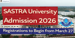 SASTRA University Admission 2026 Registrations to Begin from March 27